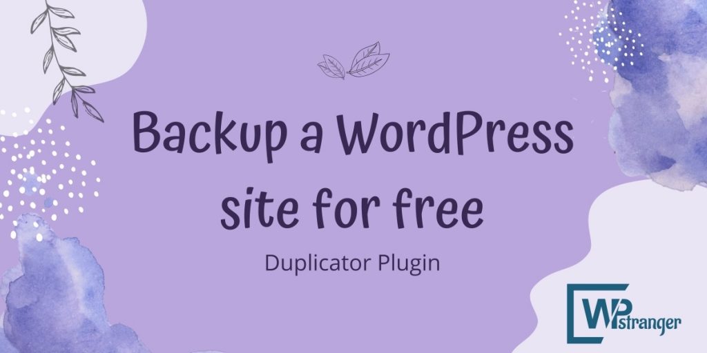 Backup a WordPress site for free using duplicator plugin