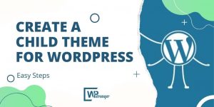 Read more about the article How to Create a WordPress Child Theme- Easy Steps: