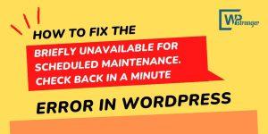 Read more about the article How to Fix briefly unavailable for scheduled maintenance check back in a minute Error in WordPress